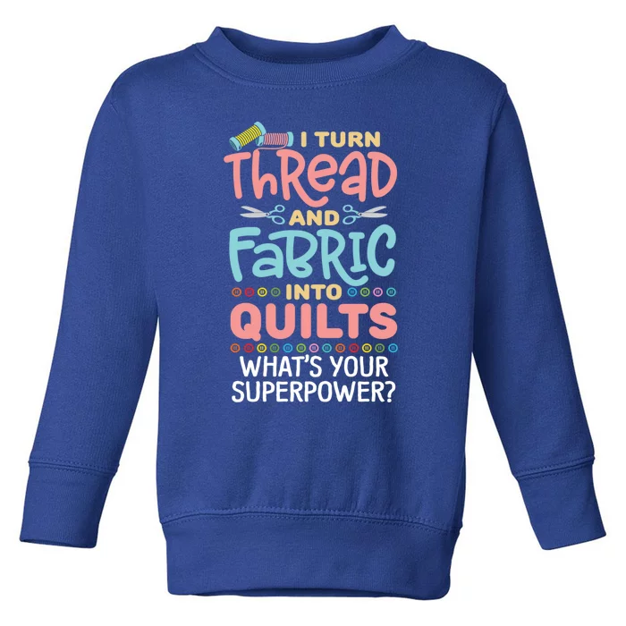 Quilting Saying Seamstress Quote Quilter Sewing Themed Gift Toddler Sweatshirt