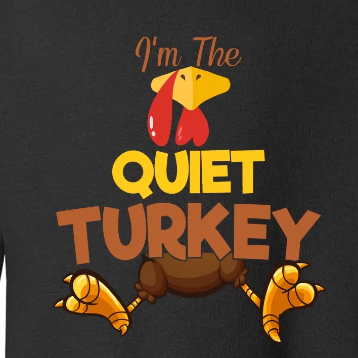 Quiet Turkey Matching Family Group Thanksgiving Gifts Toddler Sweatshirt