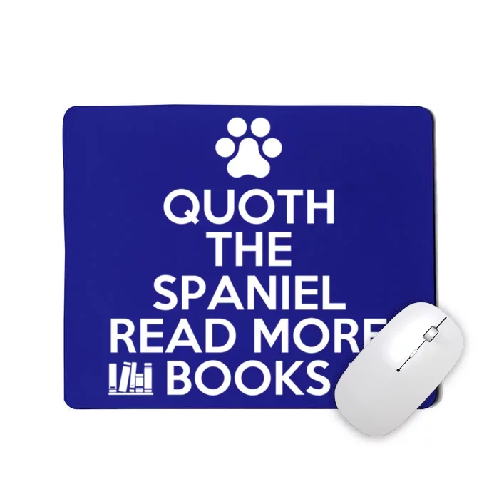 Quoth The Spaniel Read More Books For Bookworms Cool Gift Mousepad