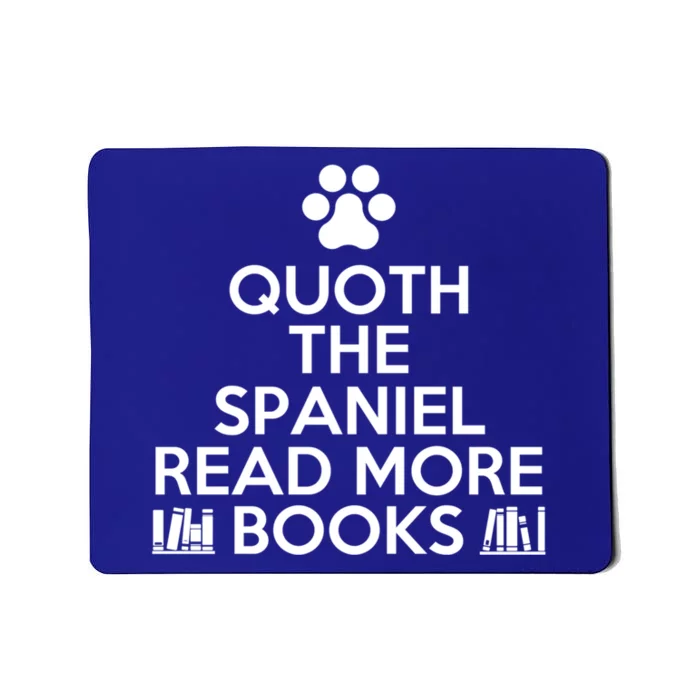 Quoth The Spaniel Read More Books For Bookworms Cool Gift Mousepad