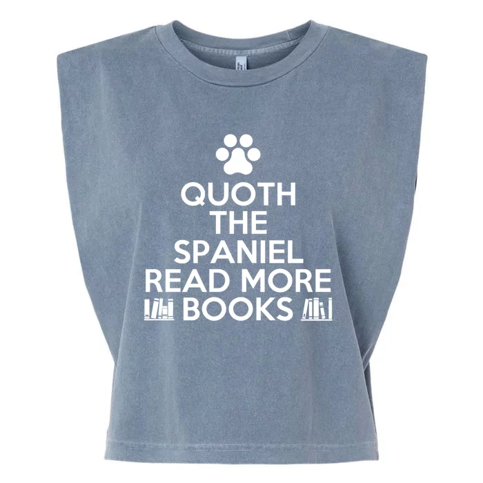 Quoth The Spaniel Read More Books For Bookworms Cool Gift Garment-Dyed Women's Muscle Tee