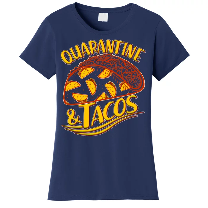 Quarantine & Tacos Women's T-Shirt