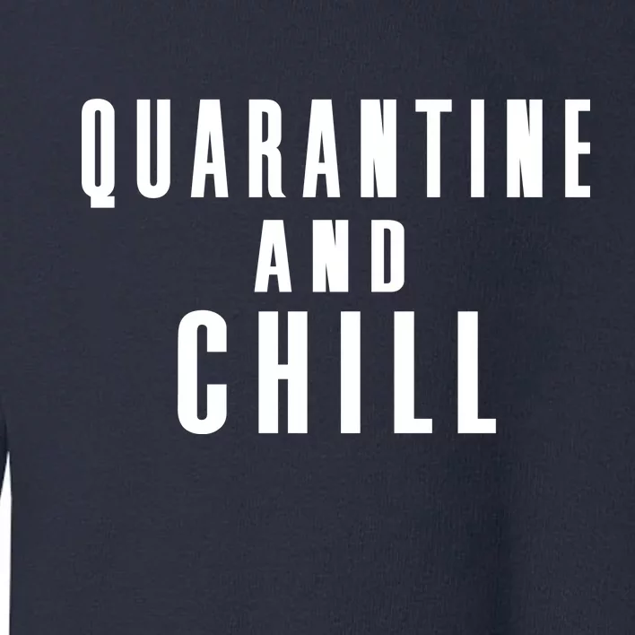 Quarantine And Chill Toddler Sweatshirt