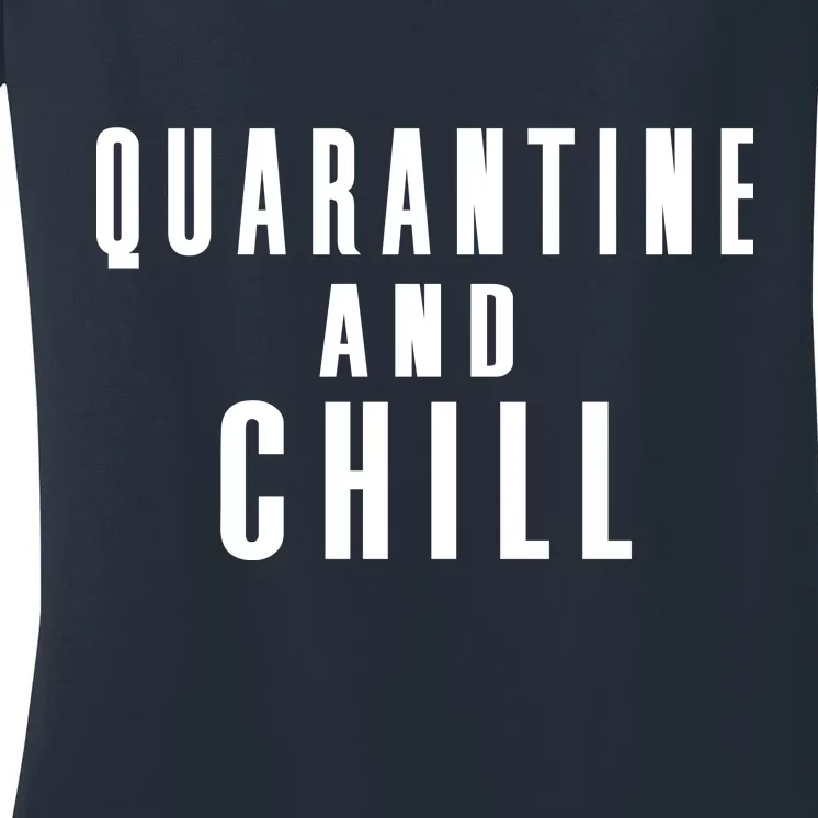 Quarantine And Chill Women's V-Neck T-Shirt