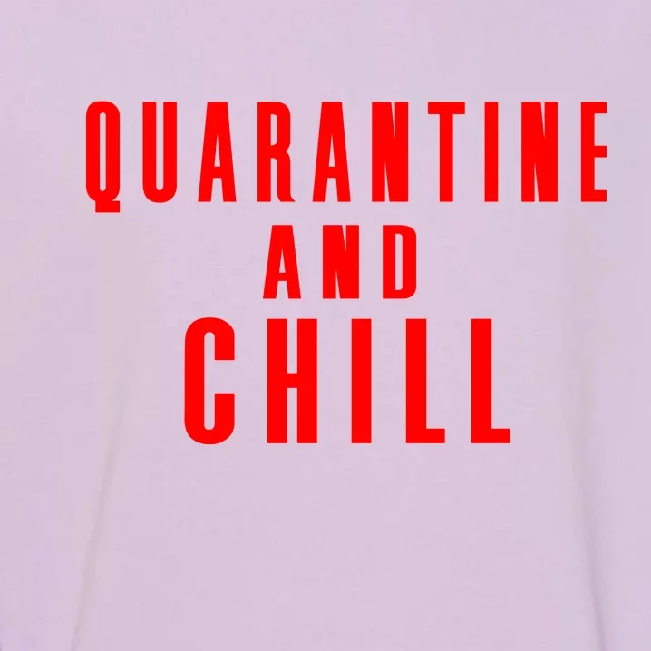 Quarantine And Chill Garment-Dyed Sweatshirt