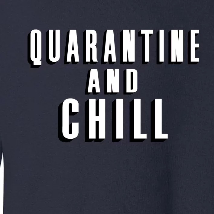 Quarantine And Chill Funny Toddler Sweatshirt