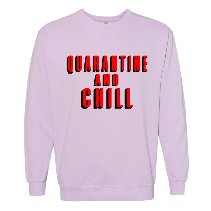 Quarantine And Chill Funny Garment-Dyed Sweatshirt