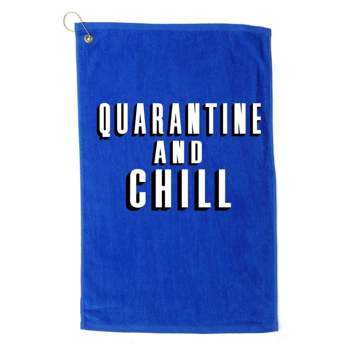 Quarantine And Chill Funny Platinum Collection Golf Towel