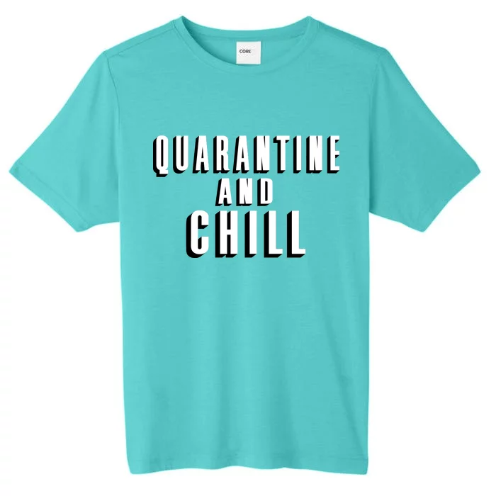 Quarantine And Chill Funny ChromaSoft Performance T-Shirt