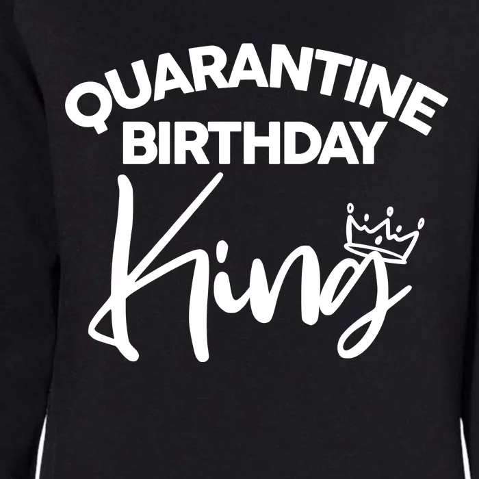 Quarantine Birthday King Womens California Wash Sweatshirt