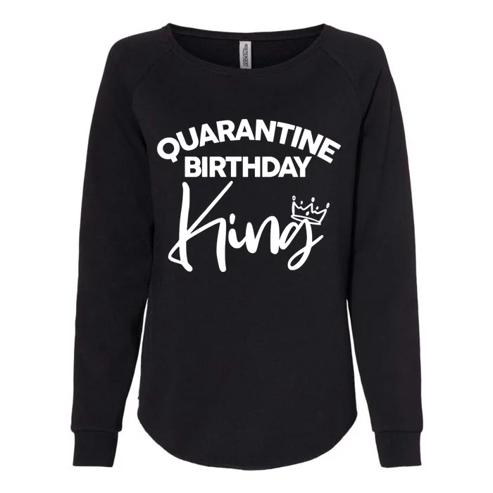 Quarantine Birthday King Womens California Wash Sweatshirt