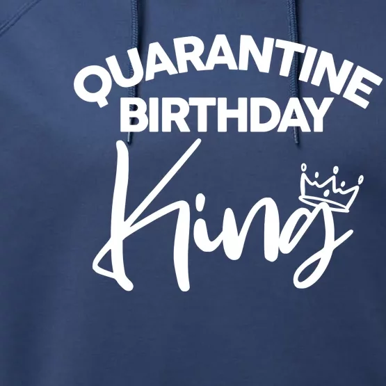 Quarantine Birthday King Performance Fleece Hoodie