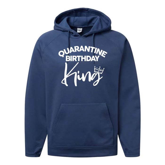 Quarantine Birthday King Performance Fleece Hoodie