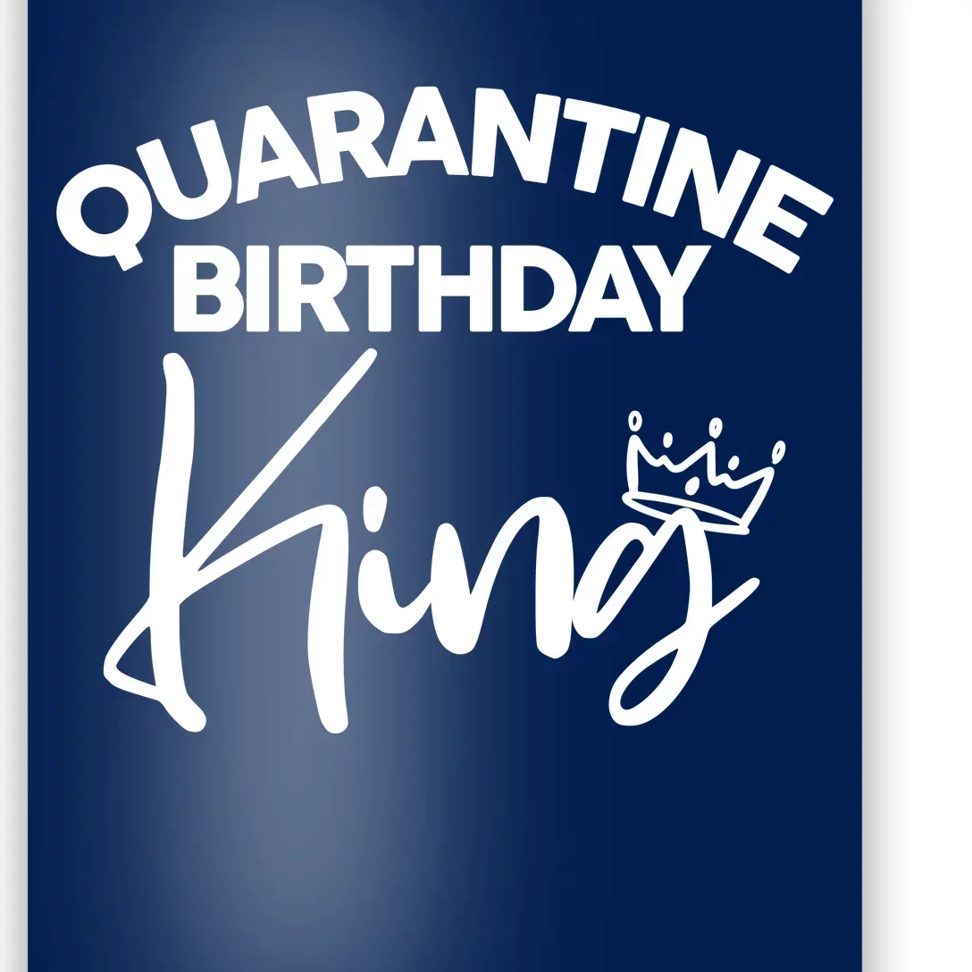 Quarantine Birthday King Poster