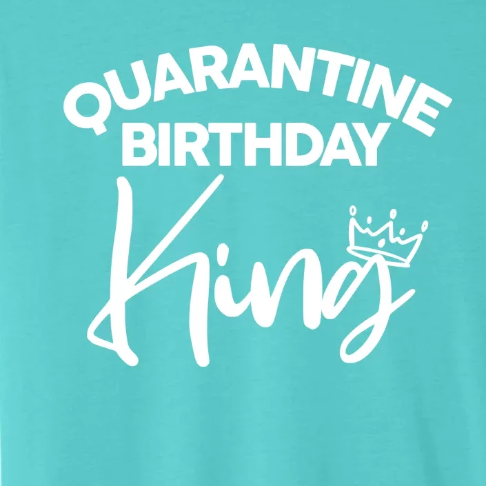 Quarantine Birthday King ChromaSoft Performance T-Shirt