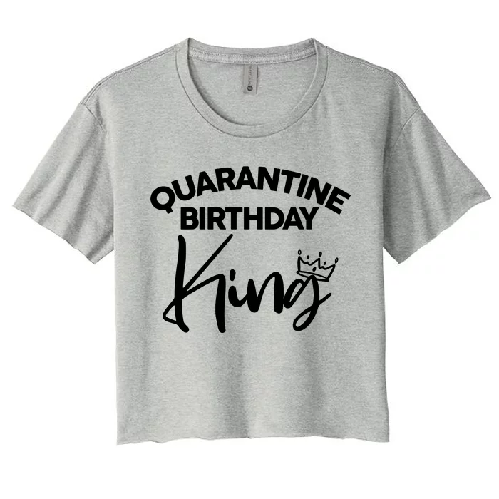 Quarantine Birthday King Women's Crop Top Tee