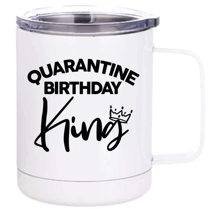 Quarantine Birthday King Front & Back 12oz Stainless Steel Tumbler Cup