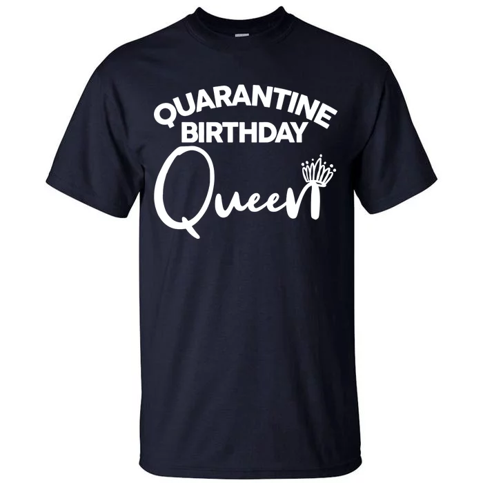 Quarantine Birthday Queen Tall T-Shirt