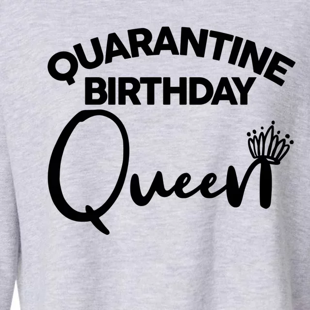 Quarantine Birthday Queen Cropped Pullover Crew