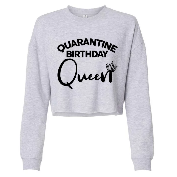 Quarantine Birthday Queen Cropped Pullover Crew