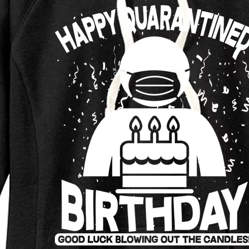 Quarantined Birthday Good Luck Blowing Out The Candles Women's Fleece Hoodie