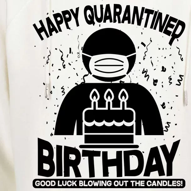 Quarantined Birthday Good Luck Blowing Out The Candles Womens Funnel Neck Pullover Hood