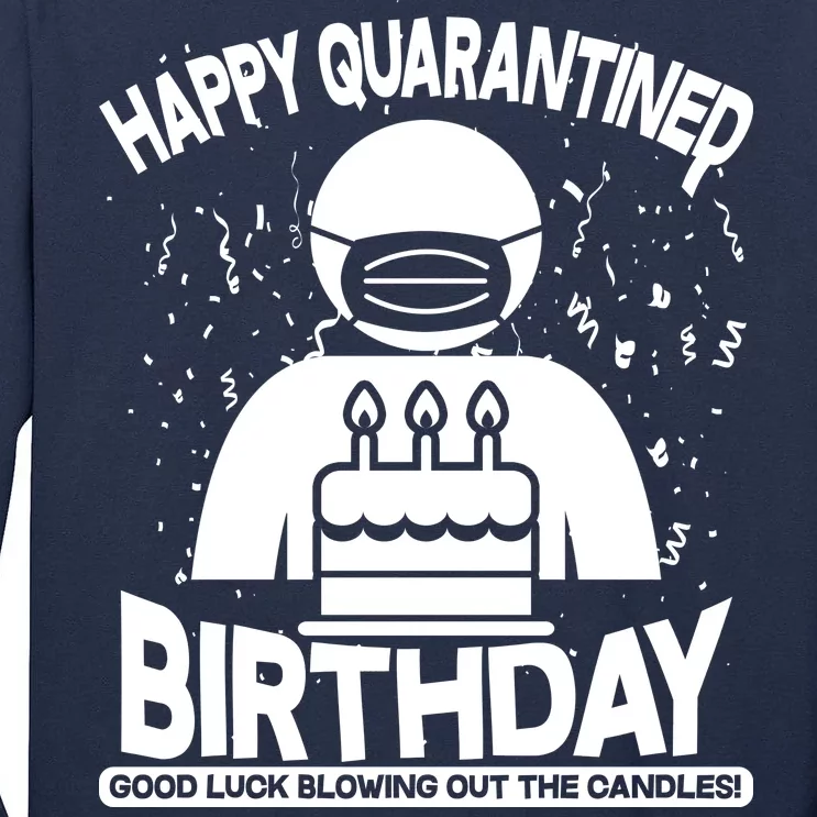 Quarantined Birthday Good Luck Blowing Out The Candles Tall Long Sleeve T-Shirt