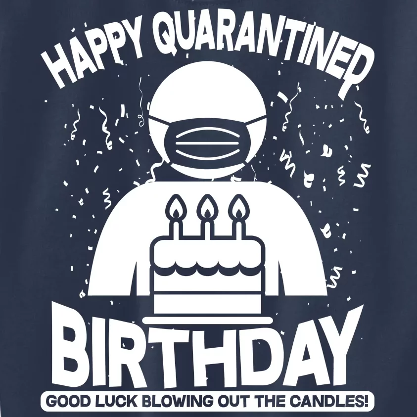 Quarantined Birthday Good Luck Blowing Out The Candles Kids Sweatshirt