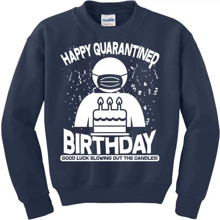 Quarantined Birthday Good Luck Blowing Out The Candles Kids Sweatshirt