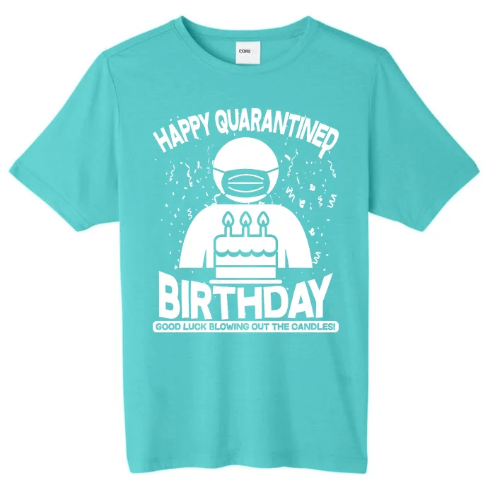 Quarantined Birthday Good Luck Blowing Out The Candles ChromaSoft Performance T-Shirt