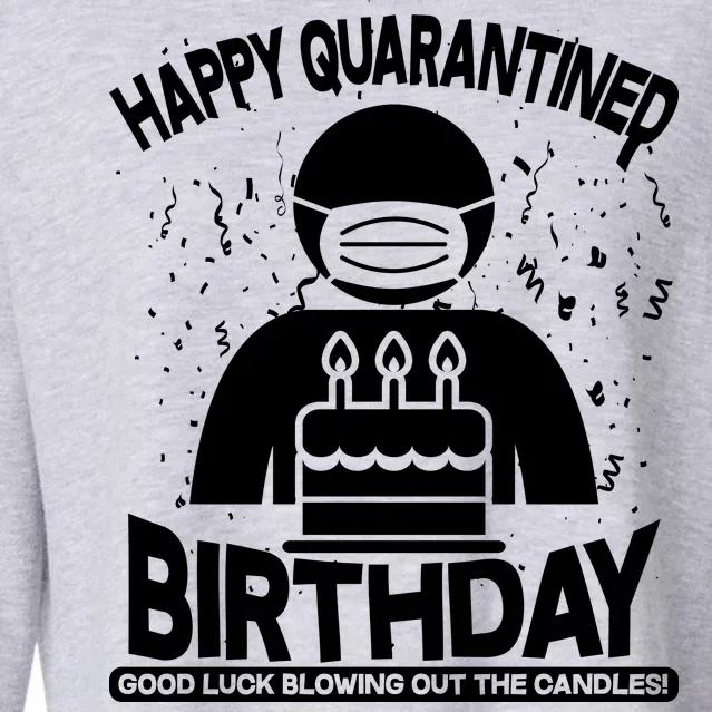 Quarantined Birthday Good Luck Blowing Out The Candles Cropped Pullover Crew