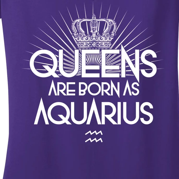 Queens Are Born As Aquarius Women's V-Neck T-Shirt