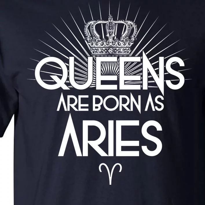 Queens Are Born As Aries Tall T-Shirt