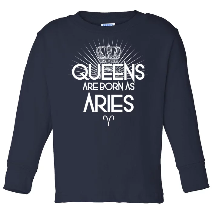 Queens Are Born As Aries Toddler Long Sleeve Shirt