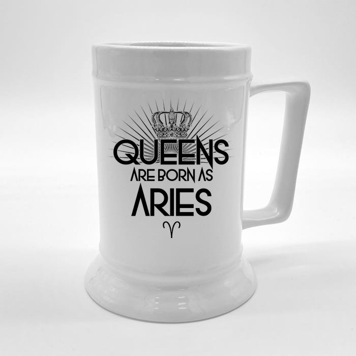 Queens Are Born As Aries Front & Back Beer Stein