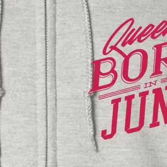 Queens Are Born In June Full Zip Hoodie