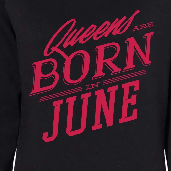 Queens Are Born In June Womens California Wash Sweatshirt