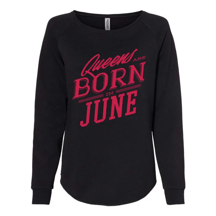 Queens Are Born In June Womens California Wash Sweatshirt