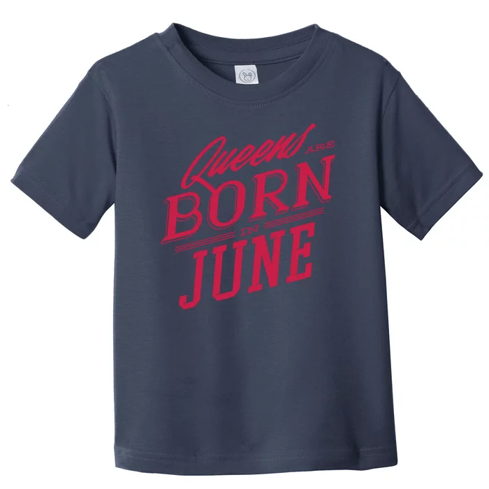 Queens Are Born In June Toddler T-Shirt