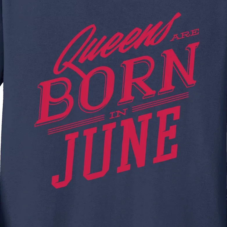 Queens Are Born In June Kids Long Sleeve Shirt