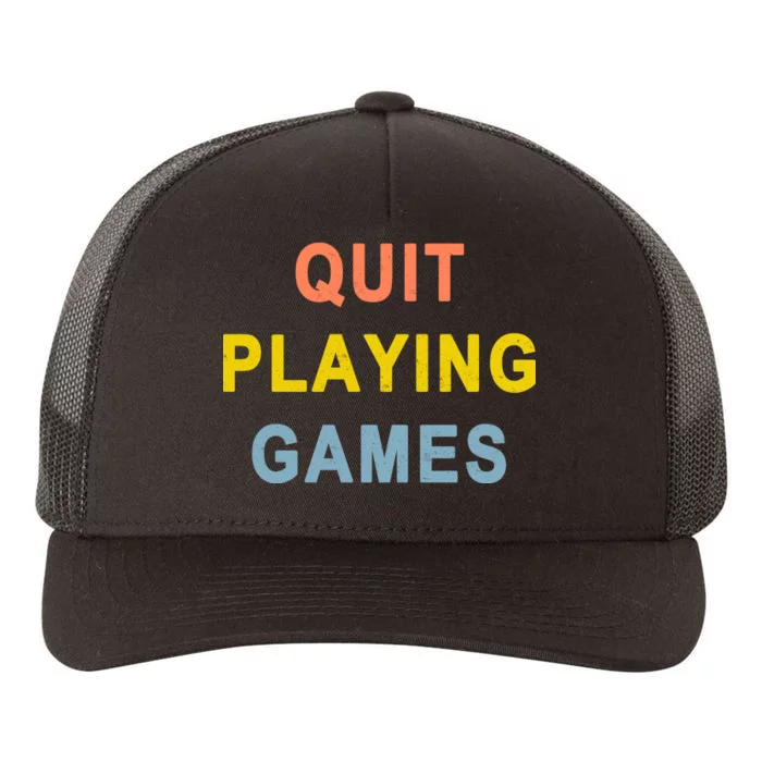 Quit Playing Games Yupoong Adult 5-Panel Trucker Hat