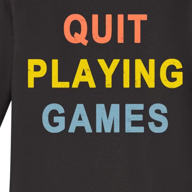 Quit Playing Games Baby Long Sleeve Bodysuit