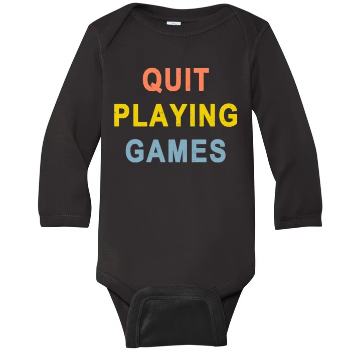 Quit Playing Games Baby Long Sleeve Bodysuit