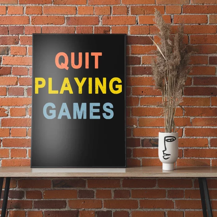 Quit Playing Games Poster