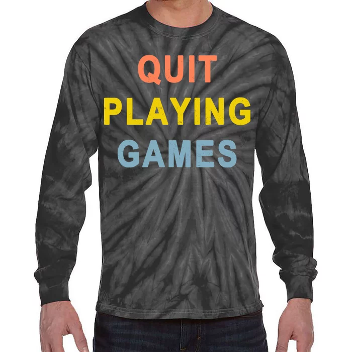 Quit Playing Games Tie-Dye Long Sleeve Shirt