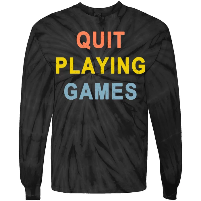 Quit Playing Games Tie-Dye Long Sleeve Shirt