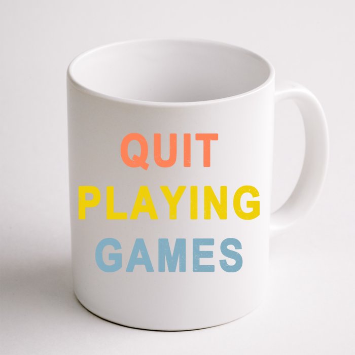 Quit Playing Games Front & Back Coffee Mug