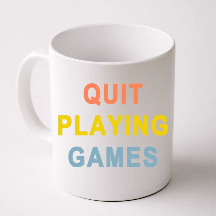 Quit Playing Games Front & Back Coffee Mug