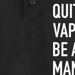 Quit Vaping Be A Man Quit Vaping Funny Dad Boyfriend Husband Dry Zone Grid Performance Polo