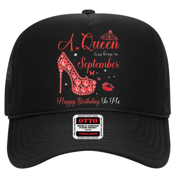 Queen Was Born In September Happy Birthday To Me High Crown Mesh Trucker Hat